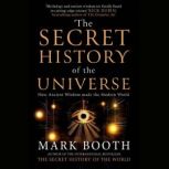 The Secret History of the Universe, Mark Booth