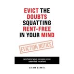Evict the Doubts Squatting RentFree ..., Stan Lewis