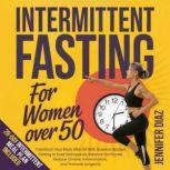 Intermittent Fasting for Women Over 5..., Jennifer Diaz