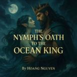 The Nymphs Oath to the Ocean King A..., Hoang Nguyen