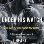 Under His Watch, L Heart