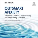 Outsmart Anxiety, Lily Felton