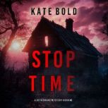Stop Time A Beth Drake FBI Suspense ..., Kate Bold