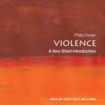 Violence A Very Short Introduction, Philip Dwyer
