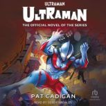 Ultraman  Ultraman, Pat Cadigan
