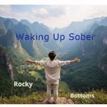 Waking Up Sober, Rocky Bottoms