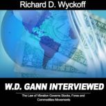 W.D. Gann Interview by Richard D. Wyc..., Richard D. Wyckoff