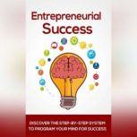 Entrepreneurial Success  Your Key to..., Empowered Living