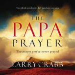 The Papa Prayer, Larry Crabb
