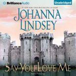 Say You Love Me, Johanna Lindsey