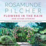 Flowers In the Rain & Other Stories & Other Stories, Rosamunde Pilcher