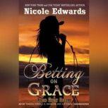 Betting on Grace A Dead Heat Ranch Novel, Book 1, Nicole Edwards