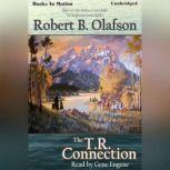 The T.R. Connection, Robert B. Olafson