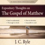 Expository Thoughts on the Gospel of ..., J. C. Ryle