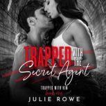 Trapped with the Secret Agent, Julie Rowe