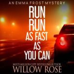 Run Run as Fast as You Can, Willow Rose