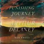 The Punishing Journey of Arthur Delan..., Bob Kroll