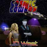 COSMIC COWBOY the MUSICAL, JD West