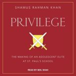 Privilege, Shamus Rahman Khan