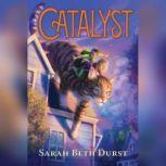 Catalyst, Sarah Beth Durst