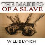 The Willie Lynch Letter and the Making of a Slave, Willie Lynch