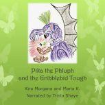 Pika the Phluph and the Gribblebid Tough - Land Far Away - Book 01, Kira Morgana and Maria K