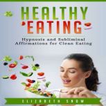 Healthy Eating, Elizabeth Snow