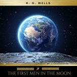 The First Men in the Moon, H. G. Wells