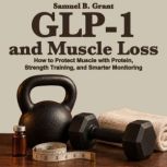 GLP1 and Muscle Loss, Samuel B. Grant