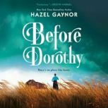 Before Dorothy, Hazel Gaynor