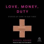 Love, Money, Duty, Rachel Adams