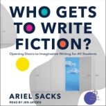 Who Gets to Write Fiction?, Ariel Sacks