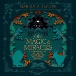 On Magic  Miracles, Marian A. Jacobs