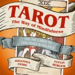 Tarot: The Way of Mindfulness Use the Cards to Find Peace & Balance, Evelin Burger