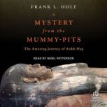A Mystery from the MummyPits, Frank L. Holt