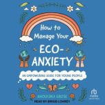 How to Manage Your EcoAnxiety, Anouchka Grose