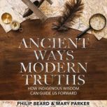 Ancient Ways Modern Truths, Philip Beard