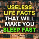 Useless Life Facts That Will Make You..., Calm Voices