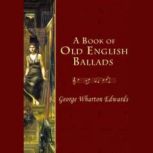 A Book of Old English Ballads, George Wharton Edwards