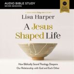 A JesusShaped Life Audio Bible Stud..., Lisa Harper
