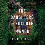 The Daughters of Foxcote Manor, Eve Chase