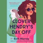 Clover Hendrys Day Off, Beth Morrey