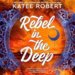 Rebel in the Deep, Katee Robert