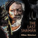 THE LAST SHAMAN, William Whitecloud