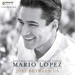 Just Between Us, Mario Lopez