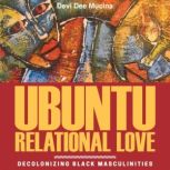 Ubuntu Relational Love, Devi Dee Mucina