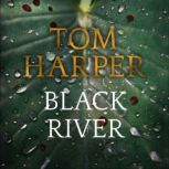 Black River, Tom Harper