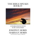 The Bible Speaks, Book IV, Joseph P. Moris