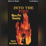 Into The Fire, Mary Pat Kanaley
