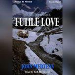 Futile Love, John Mertens